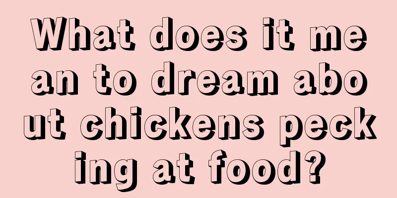 What does it mean to dream about chickens pecking at food?