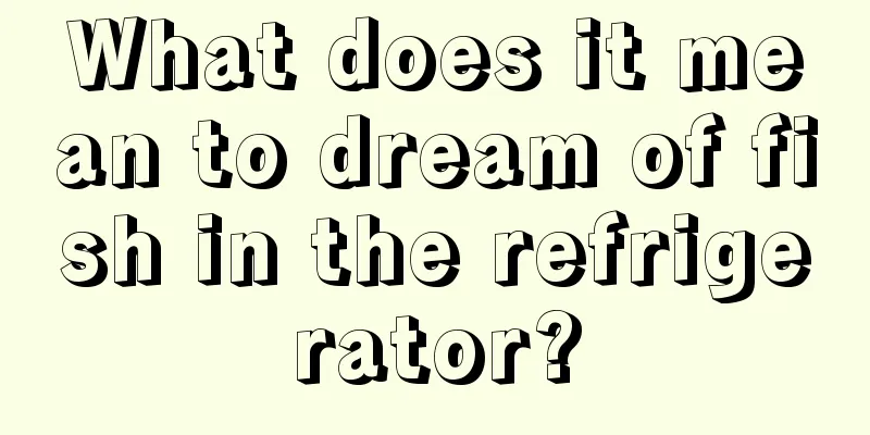 What does it mean to dream of fish in the refrigerator?