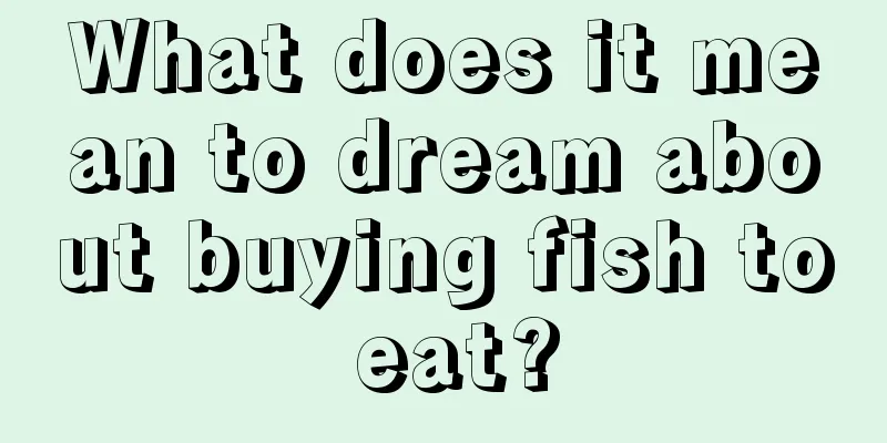 What does it mean to dream about buying fish to eat?