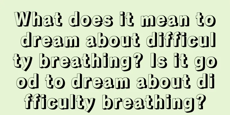 What does it mean to dream about difficulty breathing? Is it good to dream about difficulty breathing?