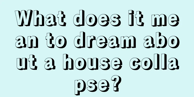 What does it mean to dream about a house collapse?