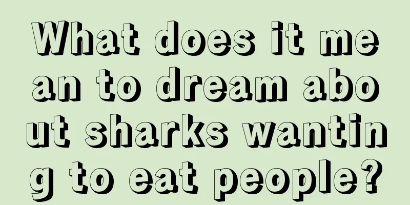 What does it mean to dream about sharks wanting to eat people?