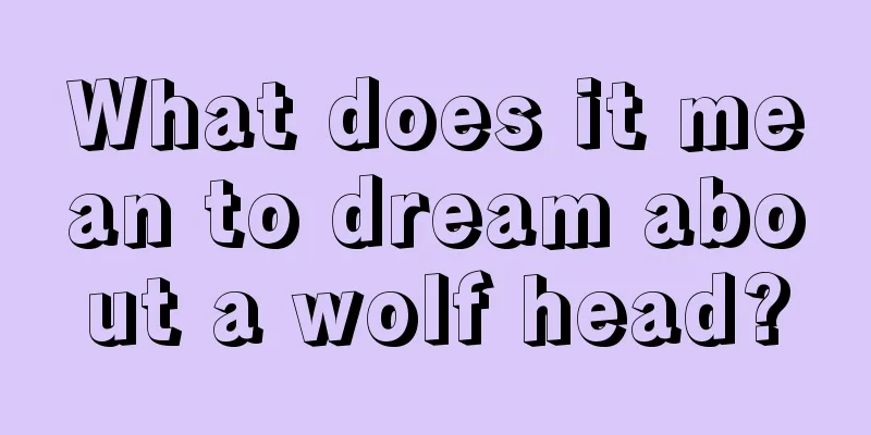 What does it mean to dream about a wolf head?