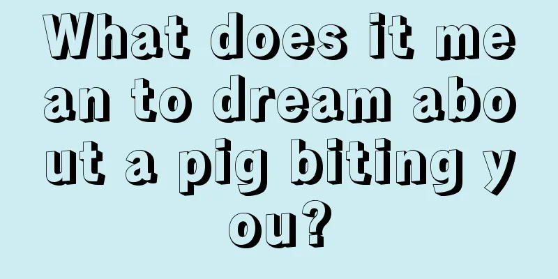 What does it mean to dream about a pig biting you?