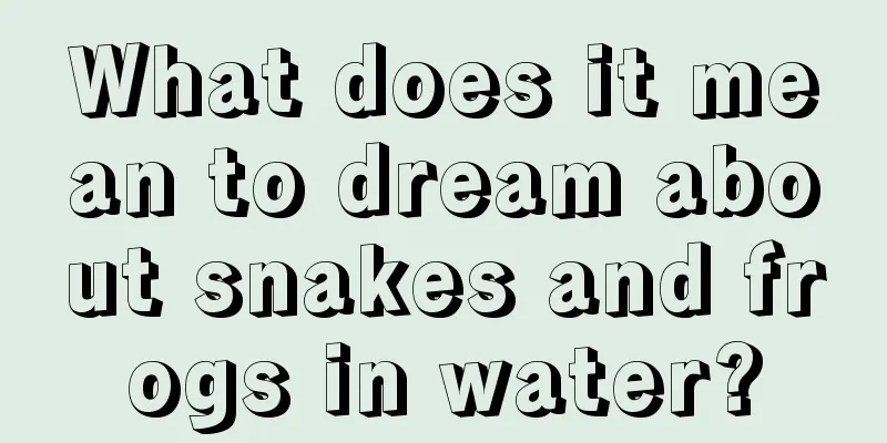 What does it mean to dream about snakes and frogs in water?