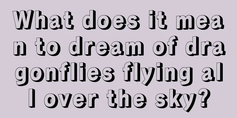 What does it mean to dream of dragonflies flying all over the sky?