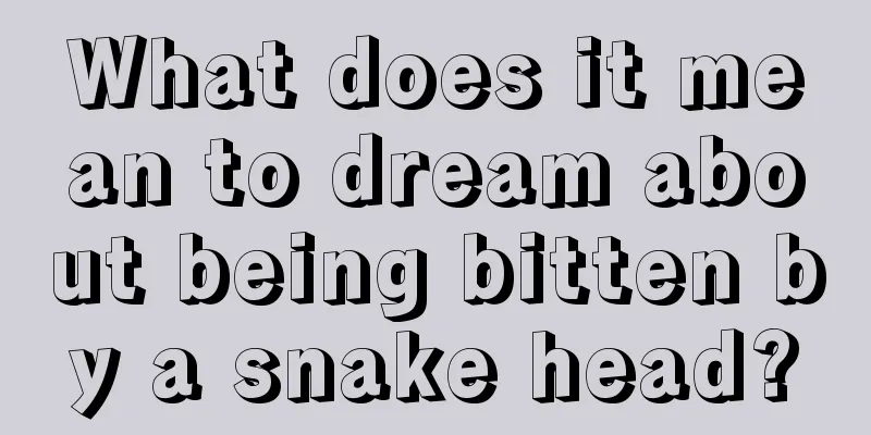 What does it mean to dream about being bitten by a snake head?