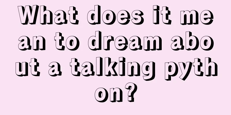 What does it mean to dream about a talking python?