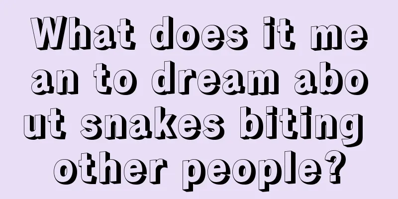 What does it mean to dream about snakes biting other people?