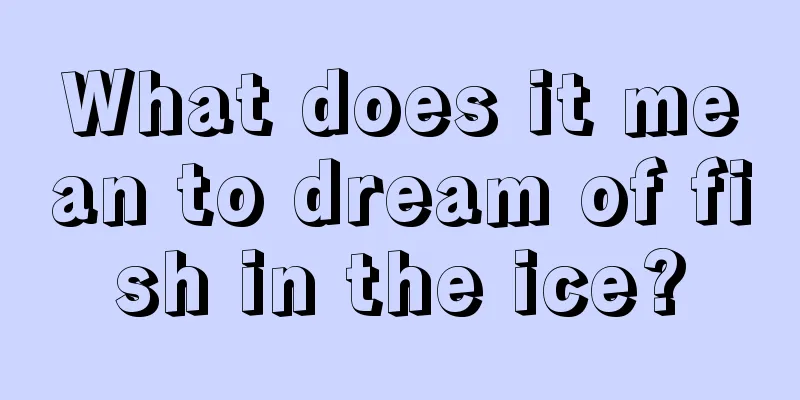 What does it mean to dream of fish in the ice?