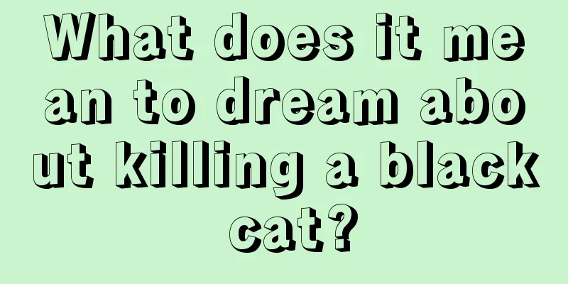 What does it mean to dream about killing a black cat?