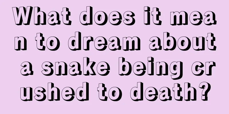 What does it mean to dream about a snake being crushed to death?