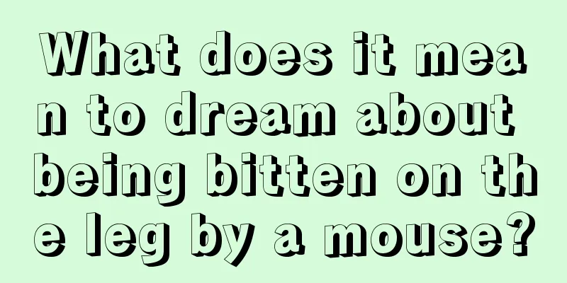 What does it mean to dream about being bitten on the leg by a mouse?