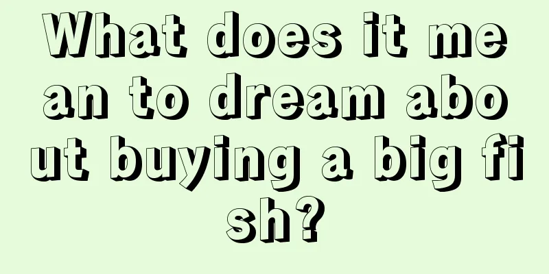 What does it mean to dream about buying a big fish?