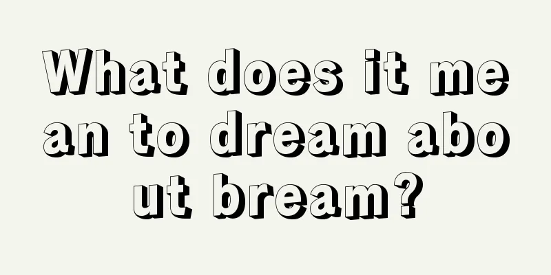 What does it mean to dream about bream?