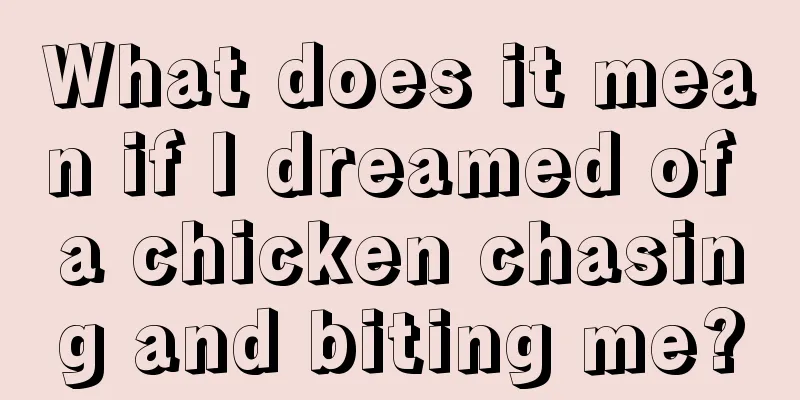 What does it mean if I dreamed of a chicken chasing and biting me?