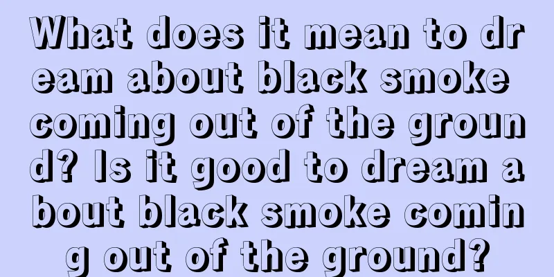 What does it mean to dream about black smoke coming out of the ground? Is it good to dream about black smoke coming out of the ground?