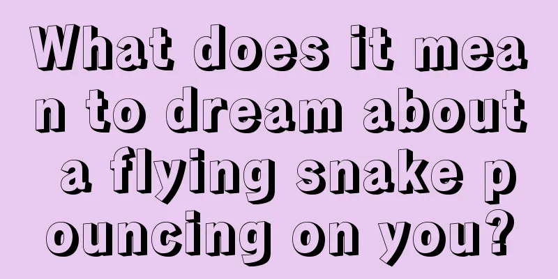 What does it mean to dream about a flying snake pouncing on you?