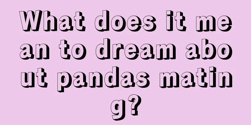 What does it mean to dream about pandas mating?