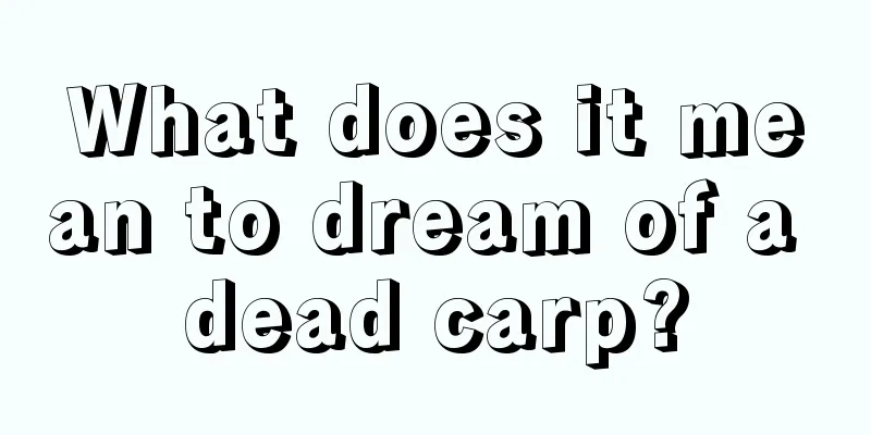 What does it mean to dream of a dead carp?