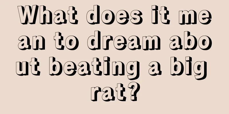 What does it mean to dream about beating a big rat?