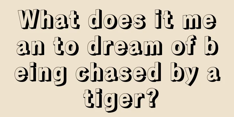 What does it mean to dream of being chased by a tiger?