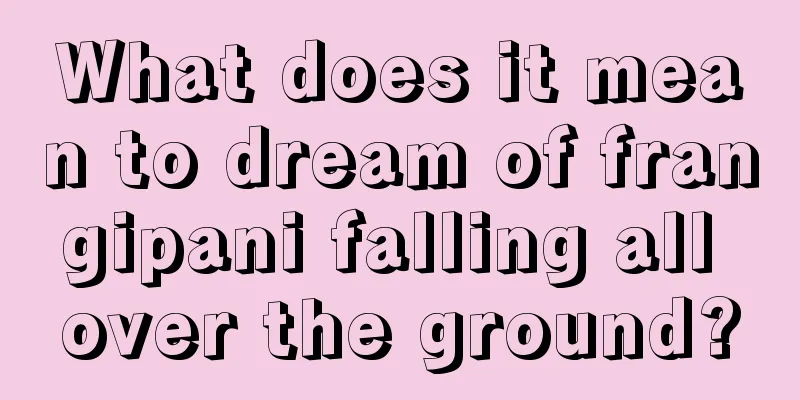 What does it mean to dream of frangipani falling all over the ground?