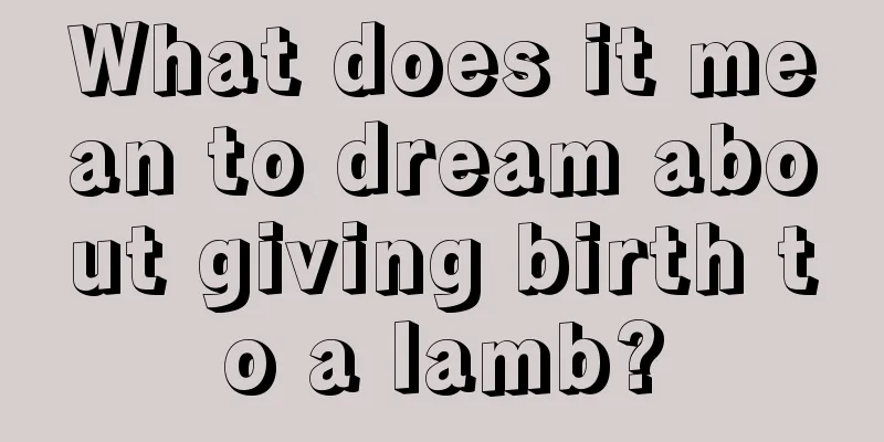 What does it mean to dream about giving birth to a lamb?