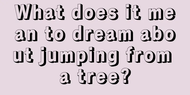 What does it mean to dream about jumping from a tree?