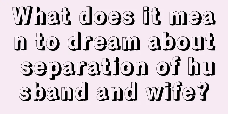 What does it mean to dream about separation of husband and wife?