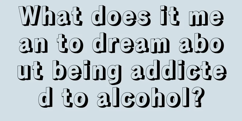 What does it mean to dream about being addicted to alcohol?