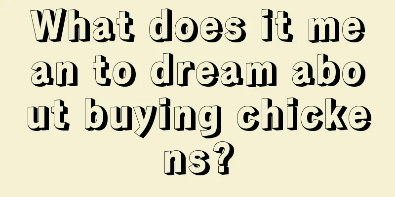 What does it mean to dream about buying chickens?