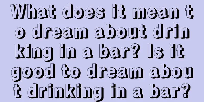 What does it mean to dream about drinking in a bar? Is it good to dream about drinking in a bar?