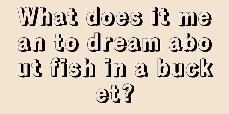 What does it mean to dream about fish in a bucket?