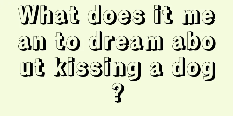 What does it mean to dream about kissing a dog?