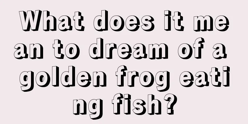 What does it mean to dream of a golden frog eating fish?