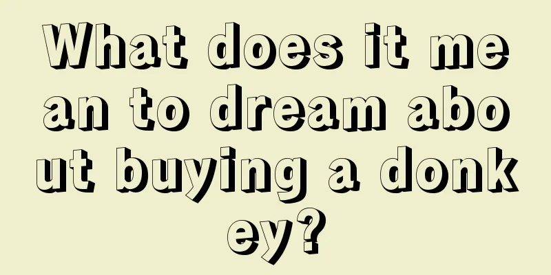 What does it mean to dream about buying a donkey?