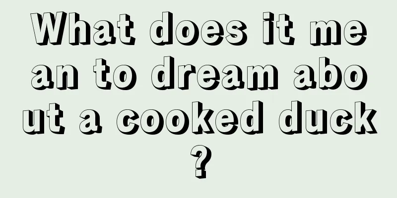 What does it mean to dream about a cooked duck?