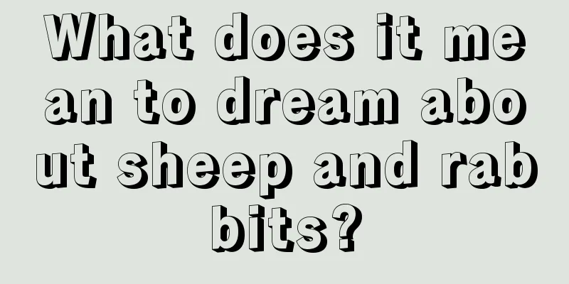 What does it mean to dream about sheep and rabbits?