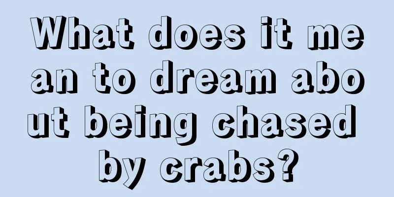 What does it mean to dream about being chased by crabs?