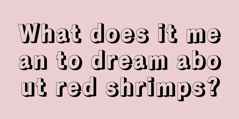 What does it mean to dream about red shrimps?