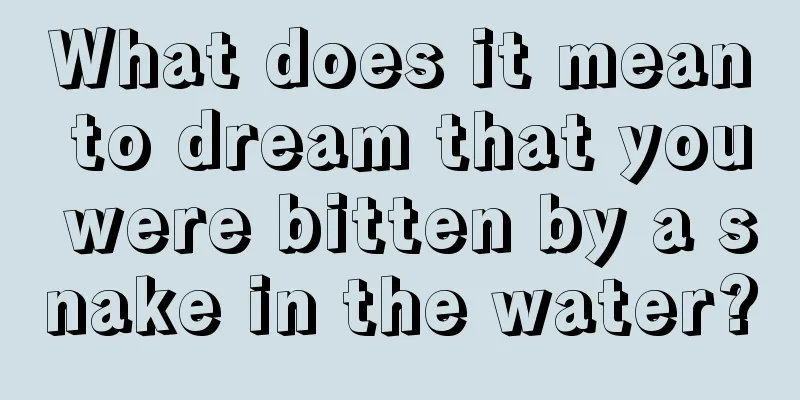 What does it mean to dream that you were bitten by a snake in the water?