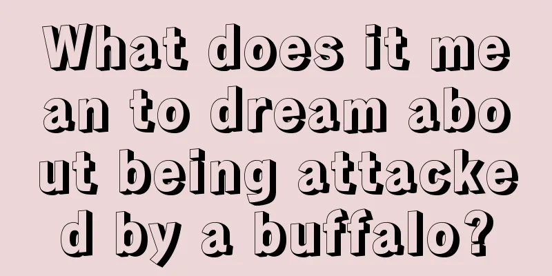 What does it mean to dream about being attacked by a buffalo?