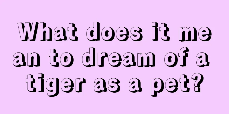 What does it mean to dream of a tiger as a pet?