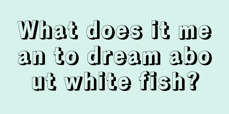 What does it mean to dream about white fish?