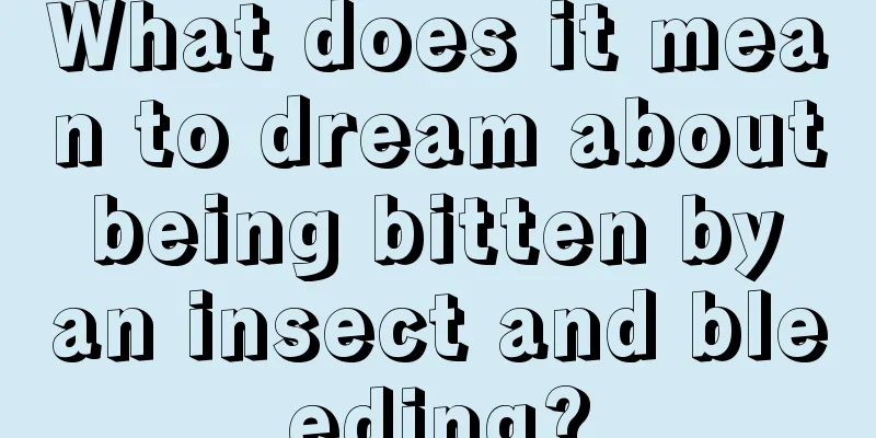 What does it mean to dream about being bitten by an insect and bleeding?