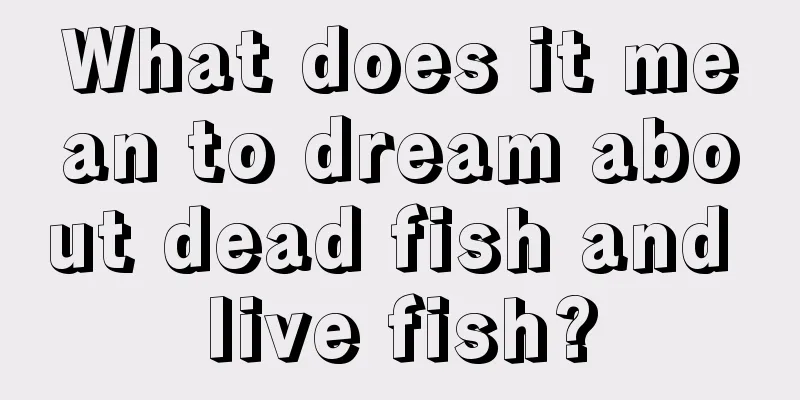 What does it mean to dream about dead fish and live fish?