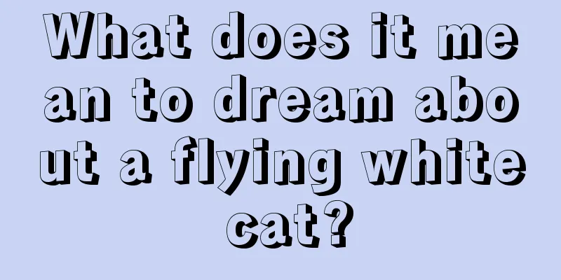 What does it mean to dream about a flying white cat?