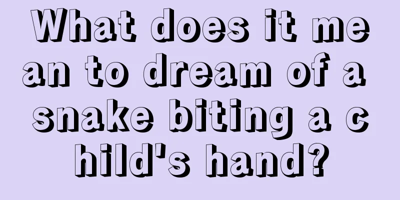 What does it mean to dream of a snake biting a child's hand?