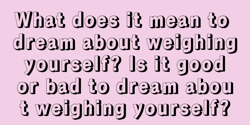 What does it mean to dream about weighing yourself? Is it good or bad to dream about weighing yourself?